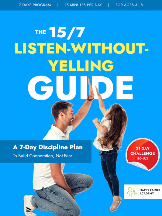 The 15/7 Listen-Without-Yelling Guide